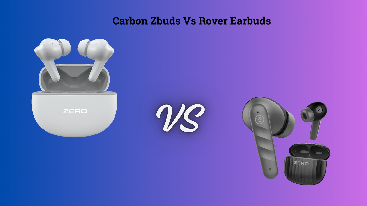 Comparison of Carbon Zbuds Vs Rover Earbuds: Sound Quality, Comfort, and More